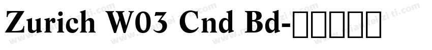 Zurich W03 Cnd Bd字体转换
